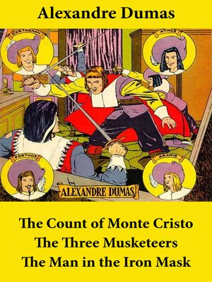 cover image of The Count of Monte Cristo, the Three Musketeers, and the Man in the Iron Mask